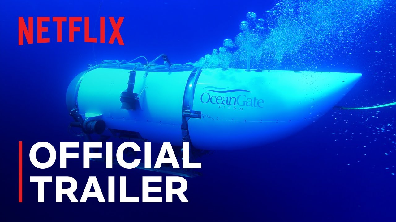 TITAN: The OceanGate Submersible Disaster | Official Trailer | Netflix - YouTube